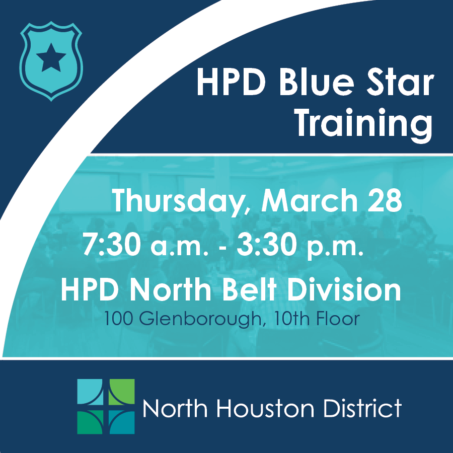 Blue and teal vector graphic with a police shield and blue star listing the time, day, and location for this meeting. Thursday, March 28 7:30 a.m. to 3:30 p.m. HPD North Belt Division 100 Glenborough, 10th floor North Houston District logo