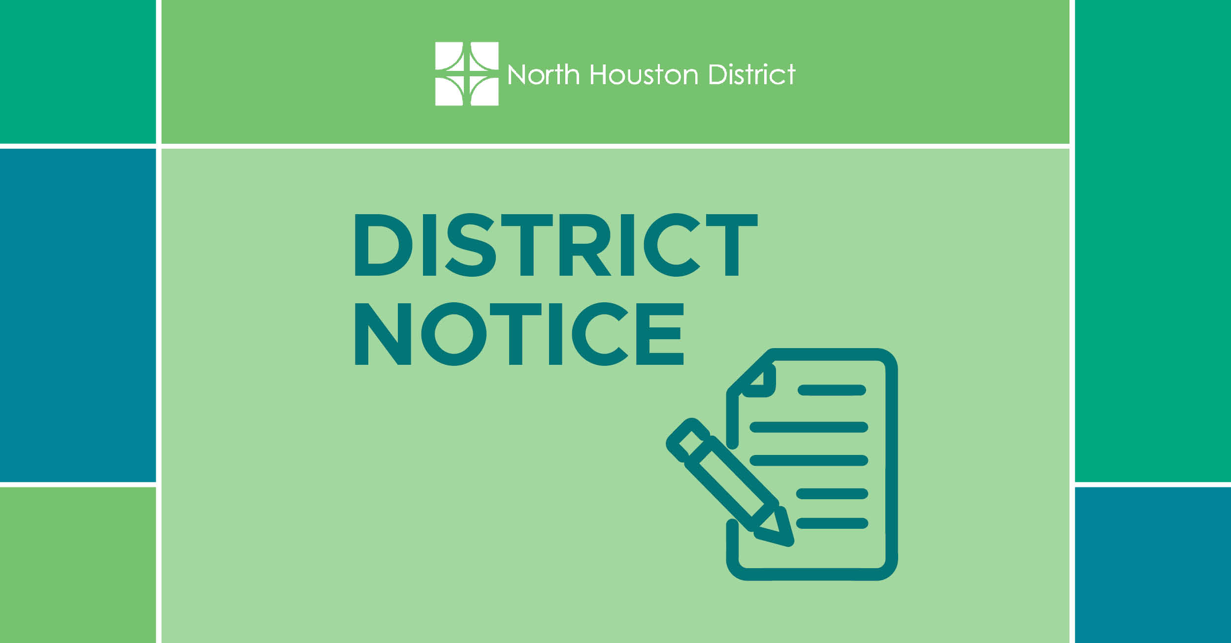 Graphic reading District Notice with the North Houston District logo. The design uses green and teal color blocks and an icon of a document with a pencil to indicate an official announcement.