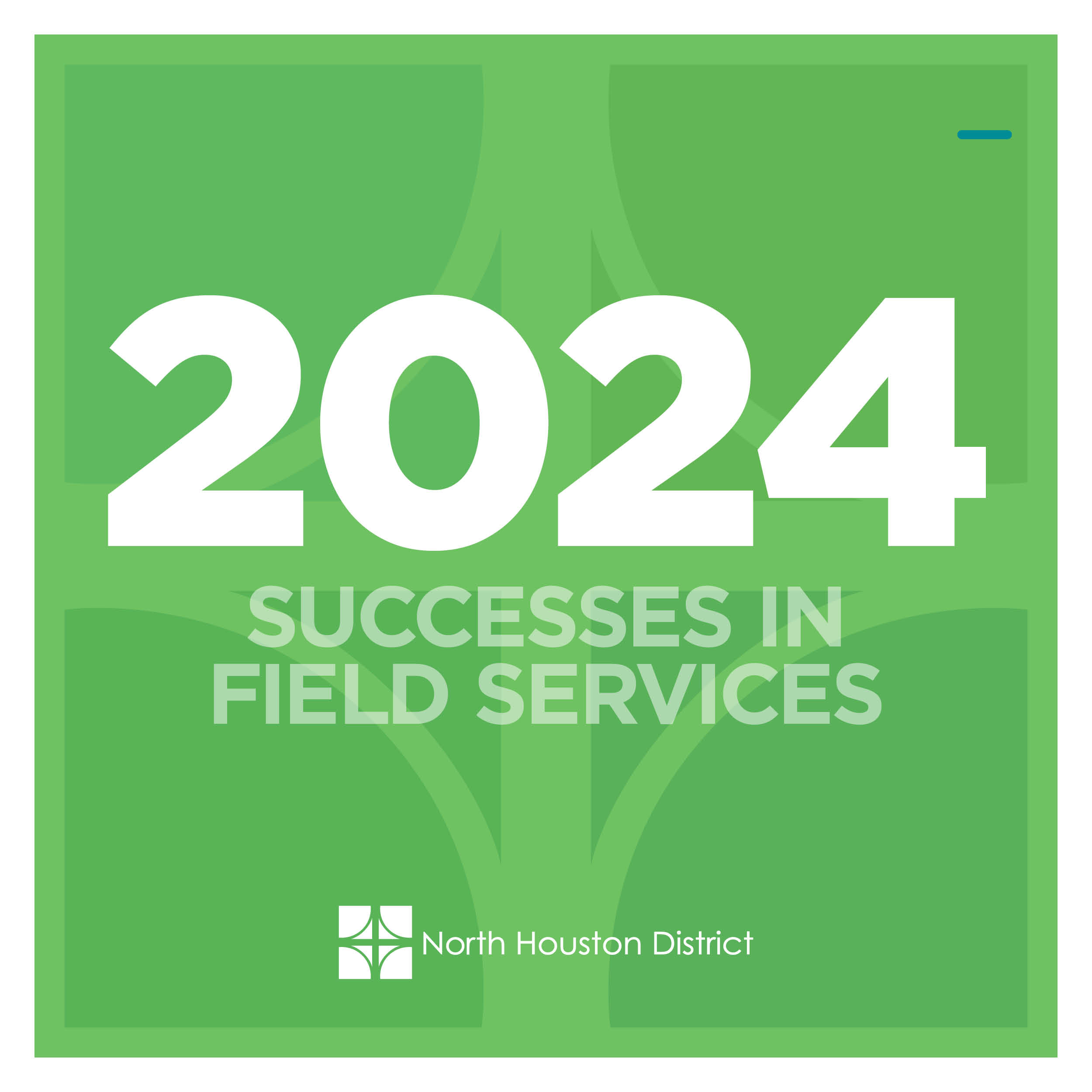 Green graphic with large white text reading 2024 Successes in Field Services and the North Houston District logo.
