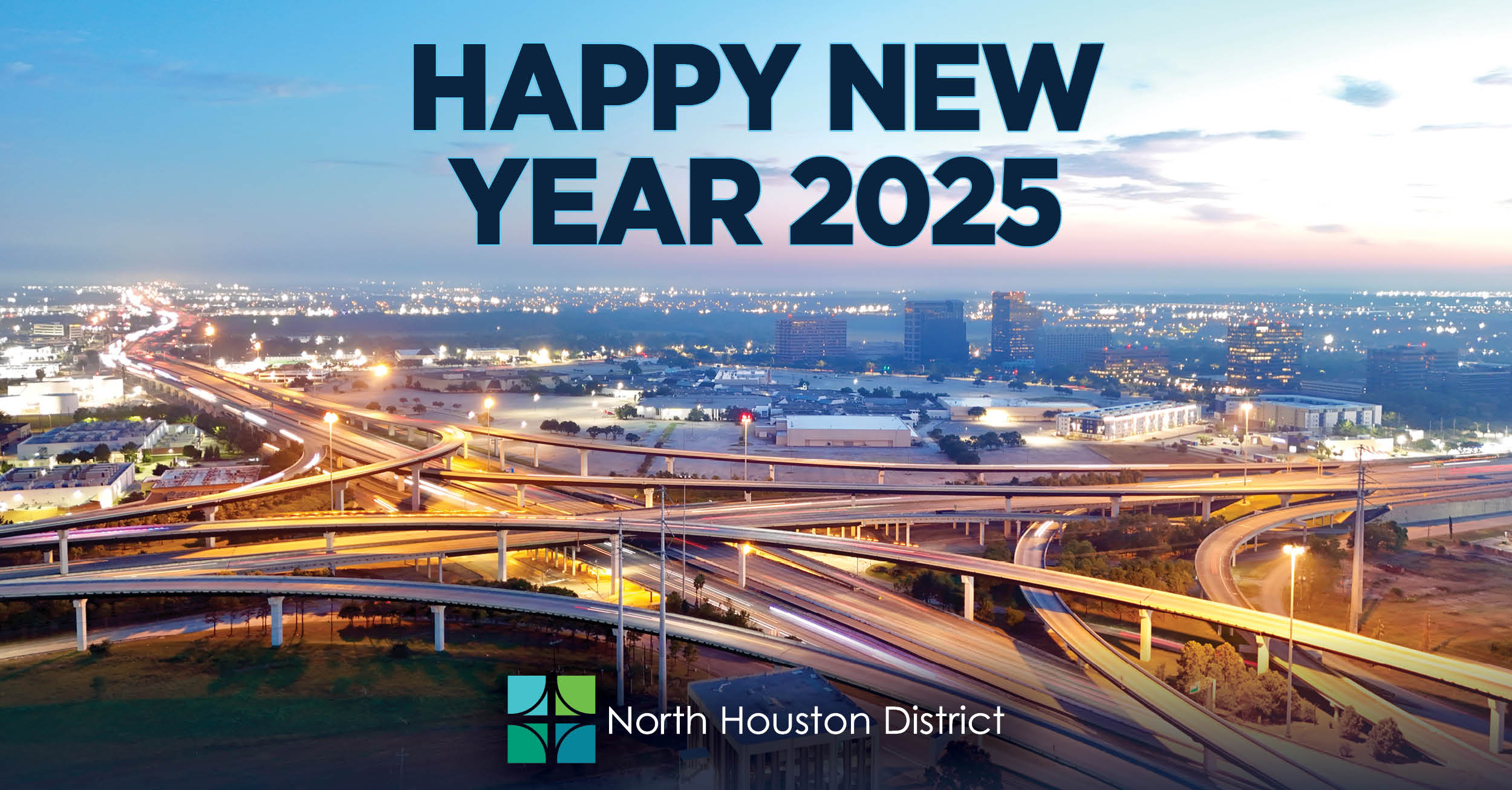 An aerial view of a brightly lit freeway interchange at dusk showcases city lights in the distance. Bold text at the top reads HAPPY NEW YEAR 2025. The North Houston District logo is displayed at the bottom, adding a festive and professional touch.