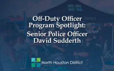 North Houston District Off-Duty Officer Program Spotlight: Senior Police Officer David Sudderth